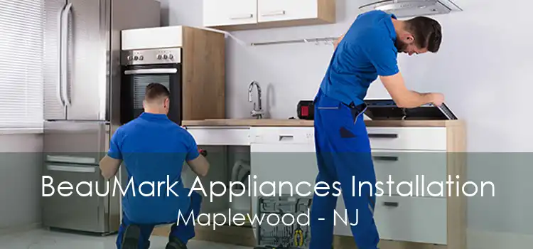 BeauMark Appliances Installation Maplewood - NJ