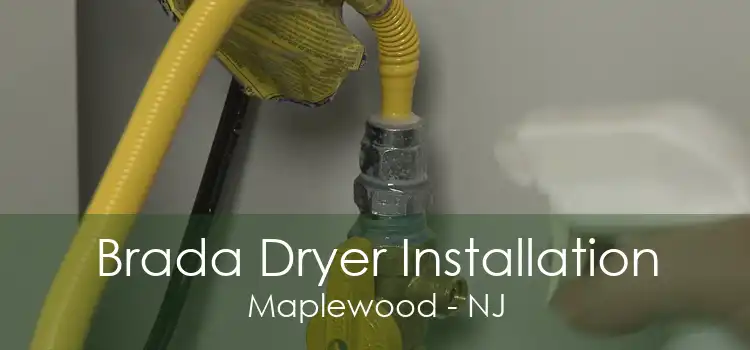 Brada Dryer Installation Maplewood - NJ