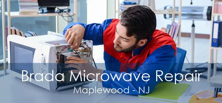 Brada Microwave Repair Maplewood - NJ