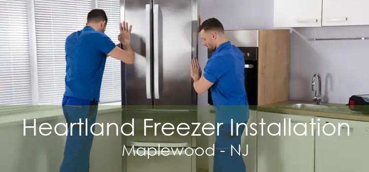 Heartland Freezer Installation Maplewood - NJ