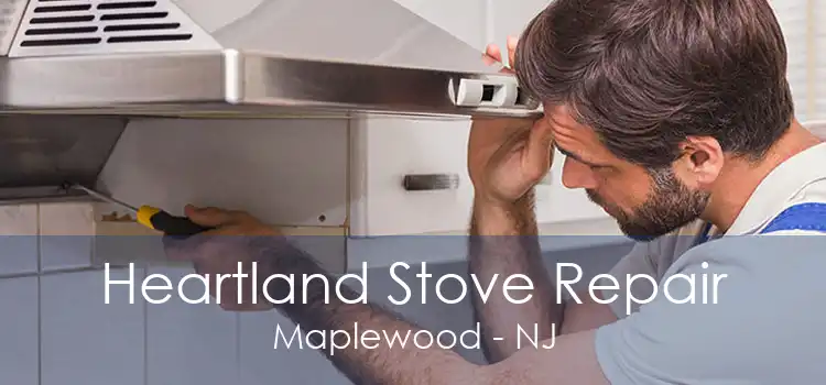 Heartland Stove Repair Maplewood - NJ
