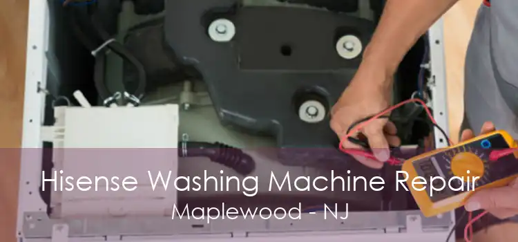 Hisense Washing Machine Repair Maplewood - NJ