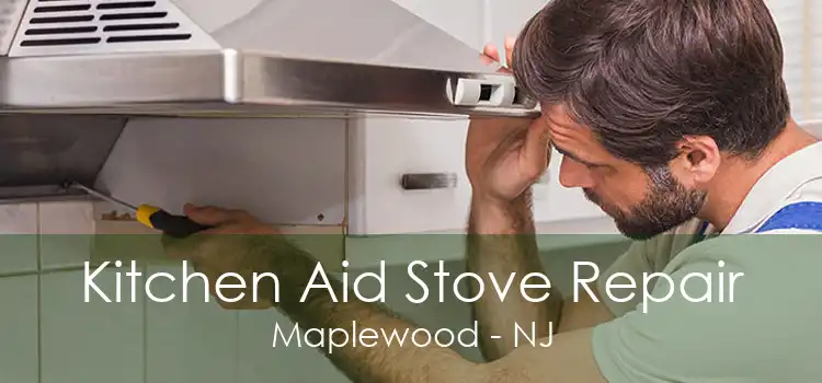 Kitchen Aid Stove Repair Maplewood - NJ