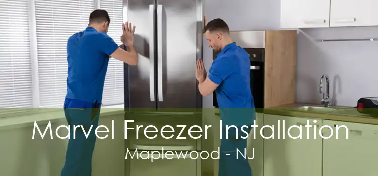 Marvel Freezer Installation Maplewood - NJ