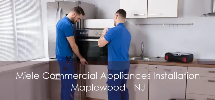 Miele Commercial Appliances Installation Maplewood - NJ