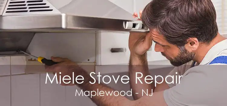 Miele Stove Repair Maplewood - NJ