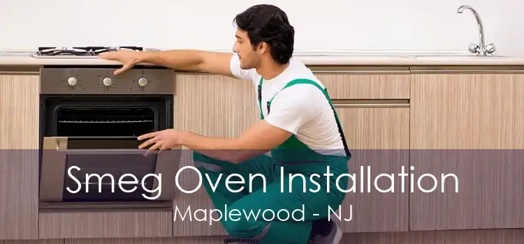 Smeg Oven Installation Maplewood - NJ