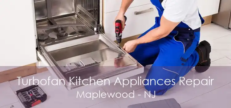 Turbofan Kitchen Appliances Repair Maplewood - NJ