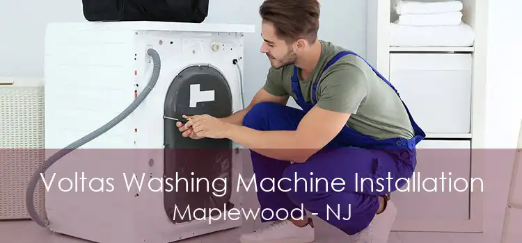 Voltas Washing Machine Installation Maplewood - NJ