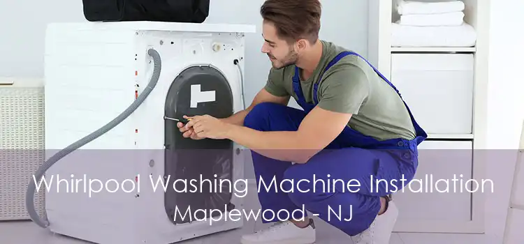 Whirlpool Washing Machine Installation Maplewood - NJ